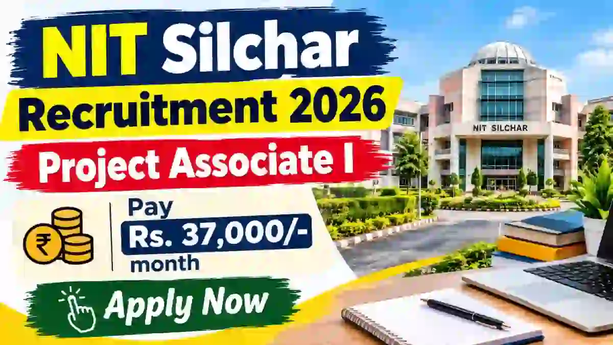NIT Silchar Project Associate I Recruitment 2026 - Apply Offline NIT Silchar Project Associate I Recruitment 2026 - Apply Offline