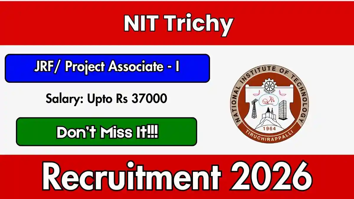 NIT Trichy Junior Research Fellow / Project Associate - I Recruitment 2026 - Apply Online