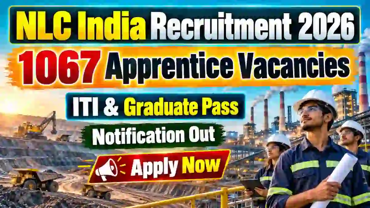 NLC India Apprentice Recruitment 2026 - Apply Online for 1067 ITI and Graduate Apprentice Posts NLC India Apprentice Recruitment 2026 - Apply Online for 1067 ITI and Graduate Apprentice Posts