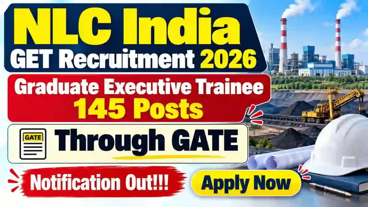 NLC India GET Recruitment 2026 Through GATE - Apply Online for 145 Graduate Executive Trainee Posts