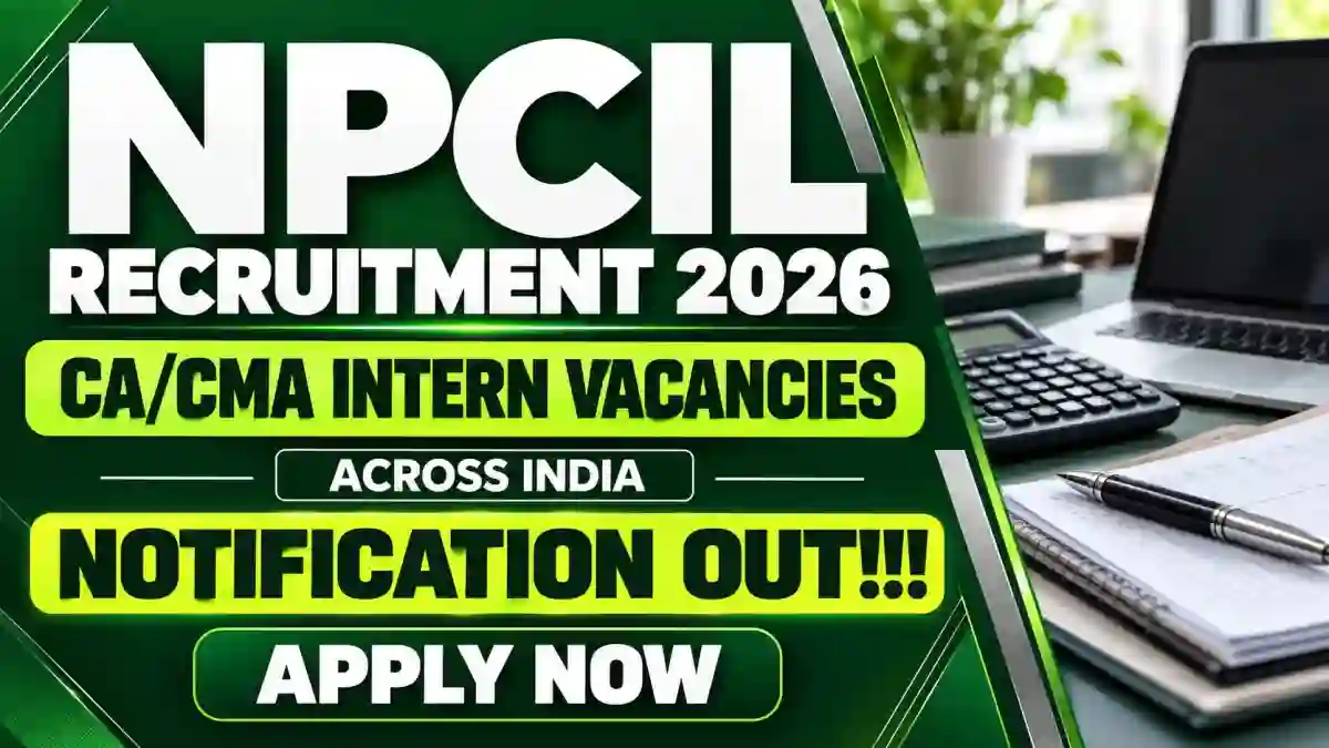 NPCIL CA/CMA Intern Recruitment 2026 Notification Out - Apply Online for 51 Posts NPCIL CA/CMA Intern Recruitment 2026 Notification Out - Apply Online for 51 Posts