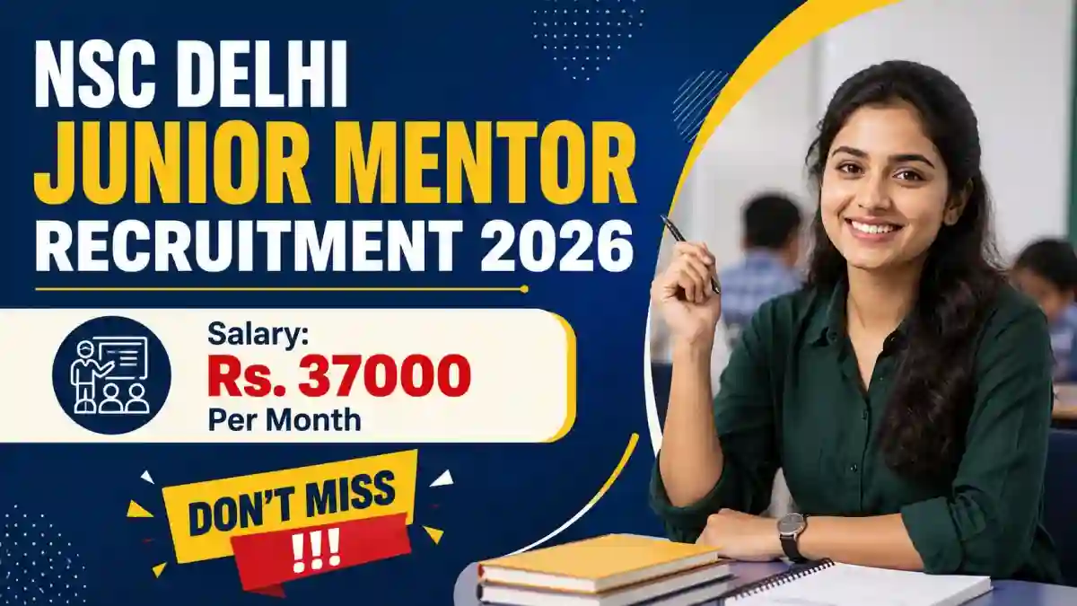 NSC Delhi Junior Mentor Recruitment 2026 - Walkin NSC Delhi Junior Mentor Recruitment 2026 - Walkin