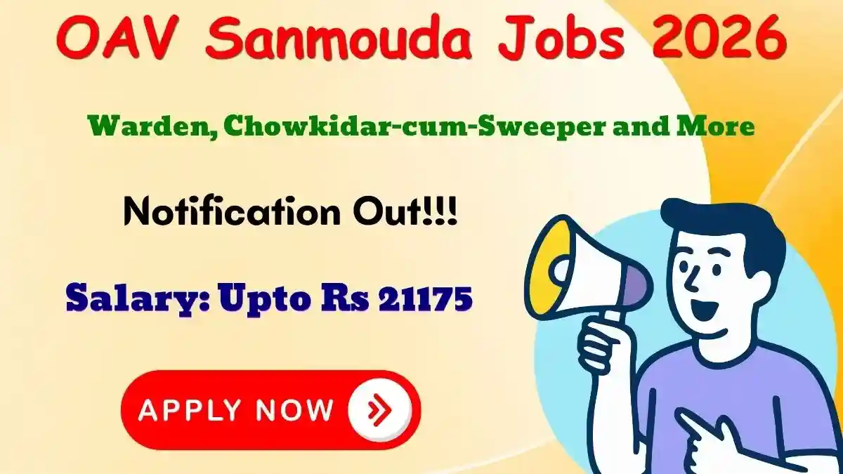 OAV Sanmouda Recruitment 2026 - Apply Offline for Warden, Chowkidar-cum-Sweeper and More Posts OAV Sanmouda Recruitment 2026 - Apply Offline for Warden, Chowkidar-cum-Sweeper and More Posts