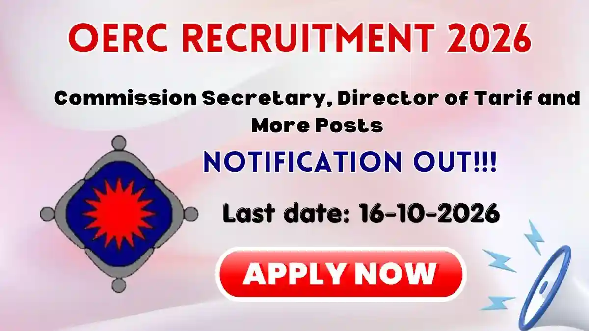 OERC Recruitment 2026 - Apply Offline for Commission Secretary, Director of Tariff and More Posts