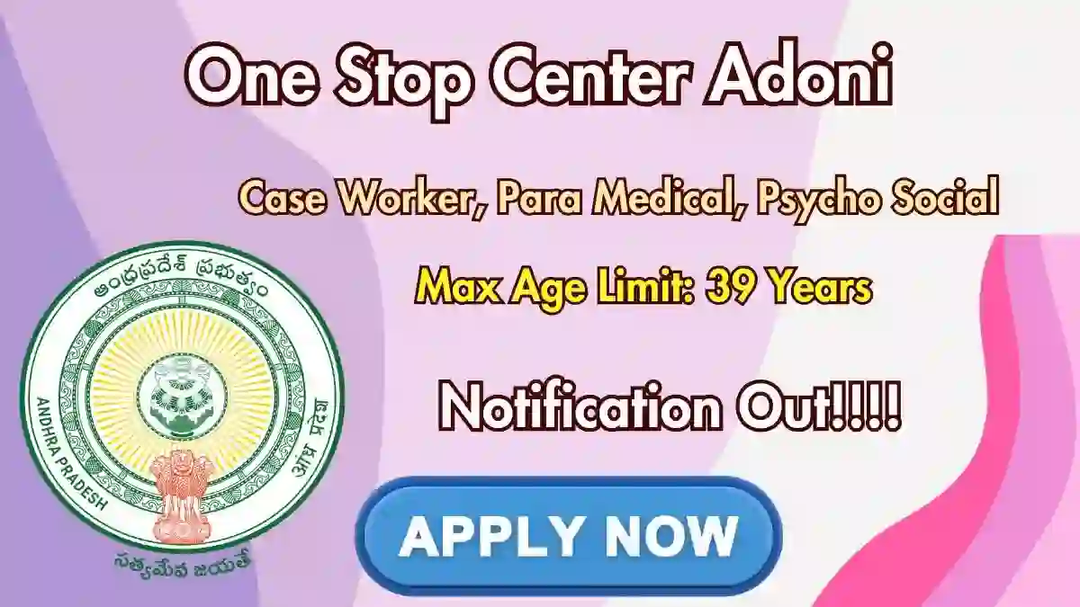 One Stop Center Adoni Recruitment 2026 - Apply Offline for 17 Case Worker, Para Medical and More Posts