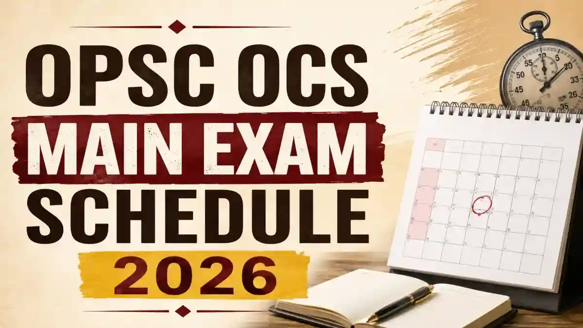 OPSC OCS Mains Exam Schedule 2026 - Exam Dates, Timetable & Admit Card Details