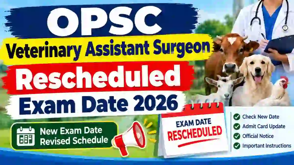 OPSC Veterinary Assistant Surgeon Exam Date 2026 - Check Rescheduled Date at opsc.gov.in