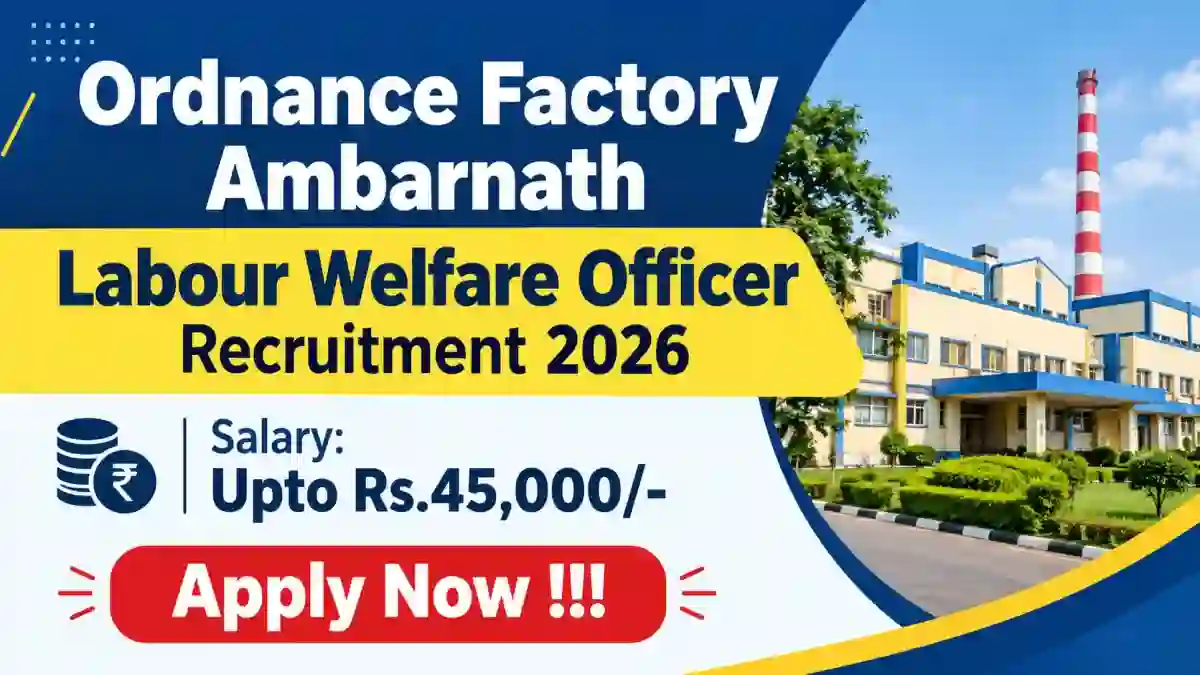 Ordnance Factory Ambarnath Labour Welfare Officer Recruitment 2026 - Apply Offline Ordnance Factory Ambarnath Labour Welfare Officer Recruitment 2026 - Apply Offline