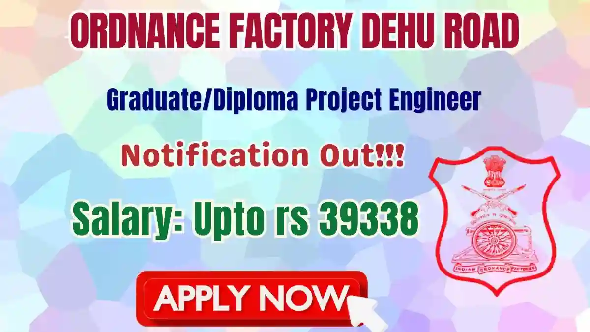 Ordnance Factory Dehu Road Graduate/Diploma Project Engineer Recruitment 2026 - Apply Offline for 10 Posts