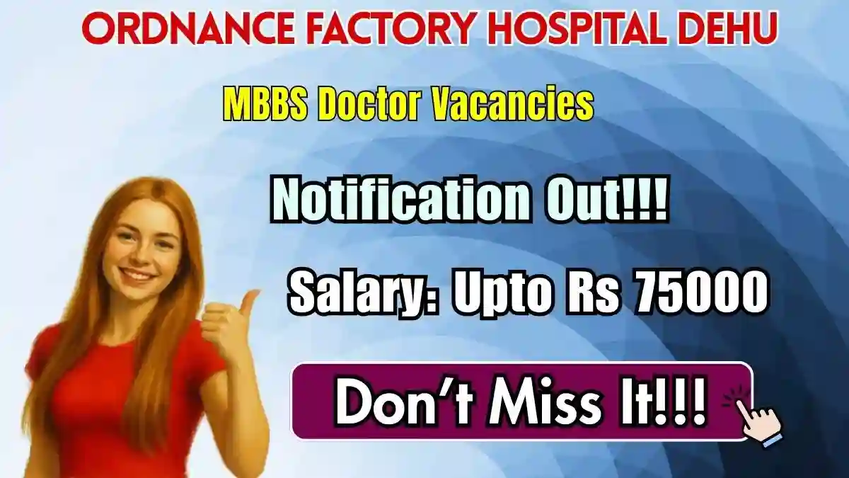 Ordnance Factory Hospital Dehu MBBS Doctor Recruitment 2026 - Walkin Ordnance Factory Hospital Dehu MBBS Doctor Recruitment 2026 - Walkin