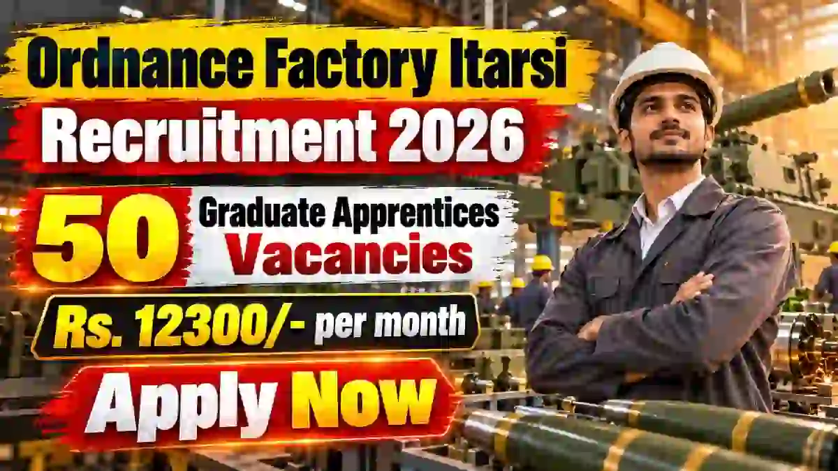 Ordnance Factory Itarsi Graduate Apprentices Recruitment 2026 Notification Out - Apply Offline for 50 Posts Ordnance Factory Itarsi Graduate Apprentices Recruitment 2026 Notification Out - Apply Offline for 50 Posts