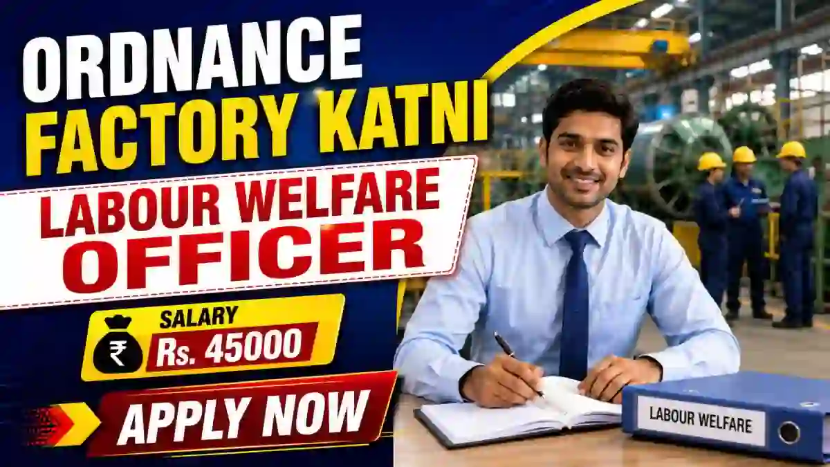 Ordnance Factory Katni Labour Welfare Officer Recruitment 2026 - Apply Offline