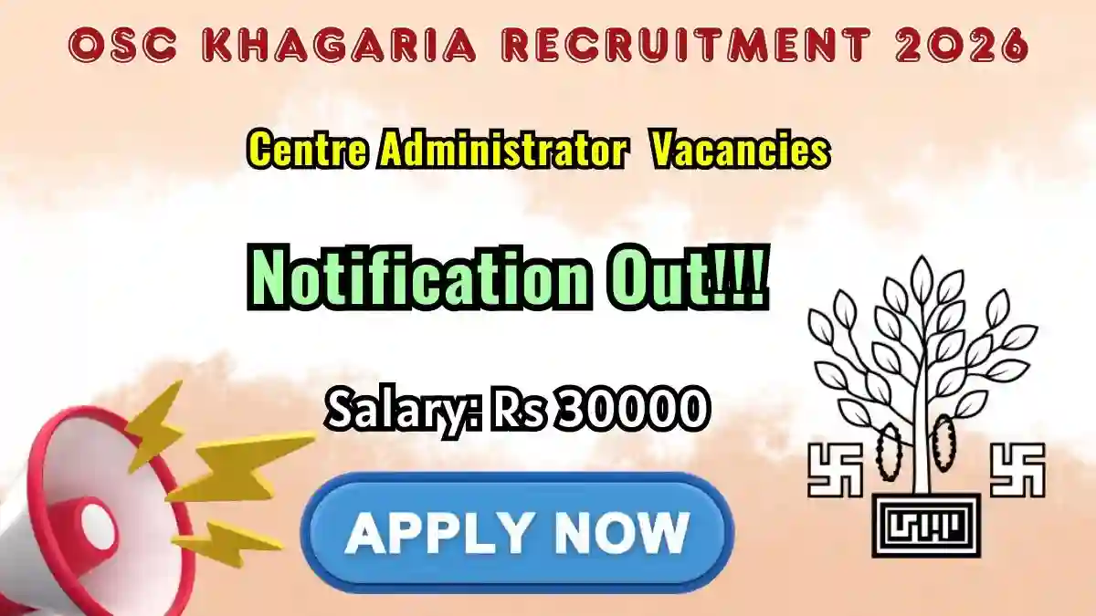 OSC Khagaria Centre Administrator Recruitment 2026 - Apply Offline