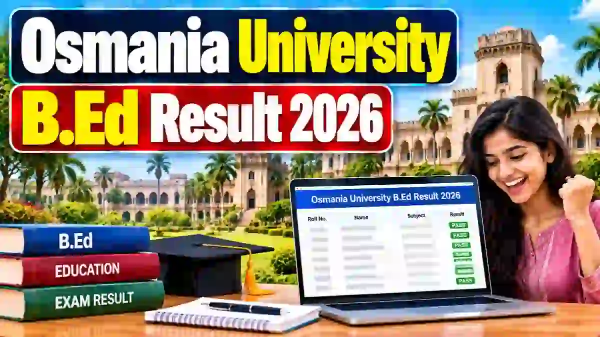 Osmania University B.Ed Results 2026 Out - Check 1st - 4th Sem Results Online @ osmania.ac.in