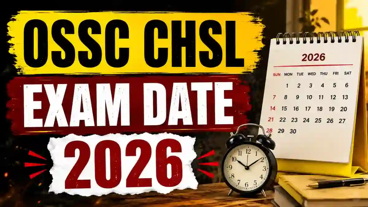 OSSC CHSL Exam Date 2026 Out - Prelims & Mains Exam Schedule PDF