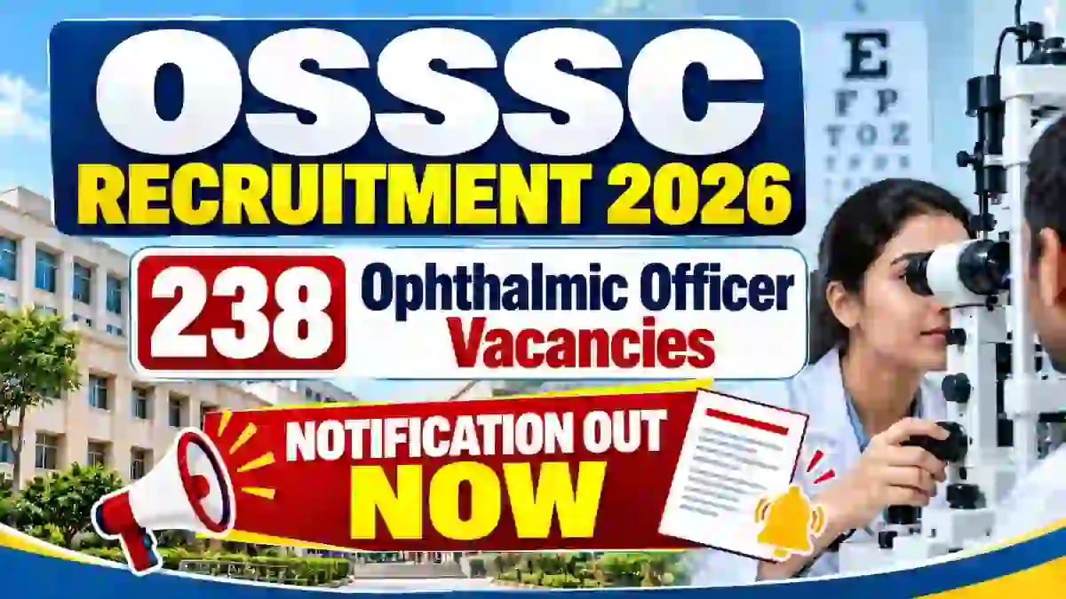 OSSSC Ophthalmic Officer Recruitment 2026 – Apply Online for 238 Posts OSSSC Ophthalmic Officer Recruitment 2026 – Apply Online for 238 Posts
