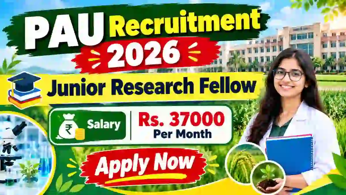 PAU Junior Research Fellow Recruitment 2026 - Apply Offline