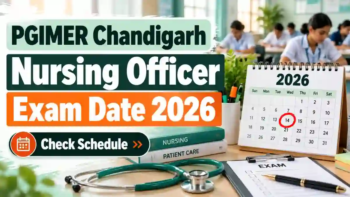 PGIMER Chandigarh Nursing Officer Exam Date 2026 Out - CBT on 21 October PGIMER Chandigarh Nursing Officer Exam Date 2026 Out - CBT on 21 October