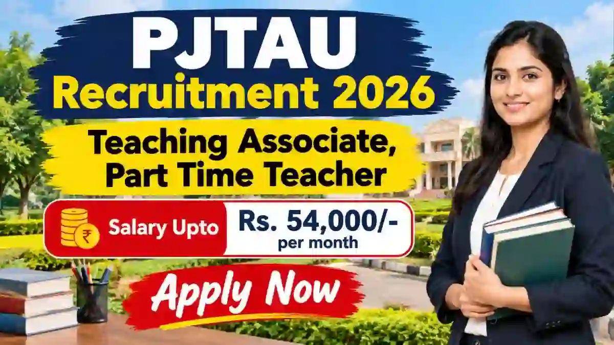 PJTAU Recruitment 2026 - Walkin for Teaching Associate, Part Time Teacher Posts PJTAU Recruitment 2026 - Walkin for Teaching Associate, Part Time Teacher Posts