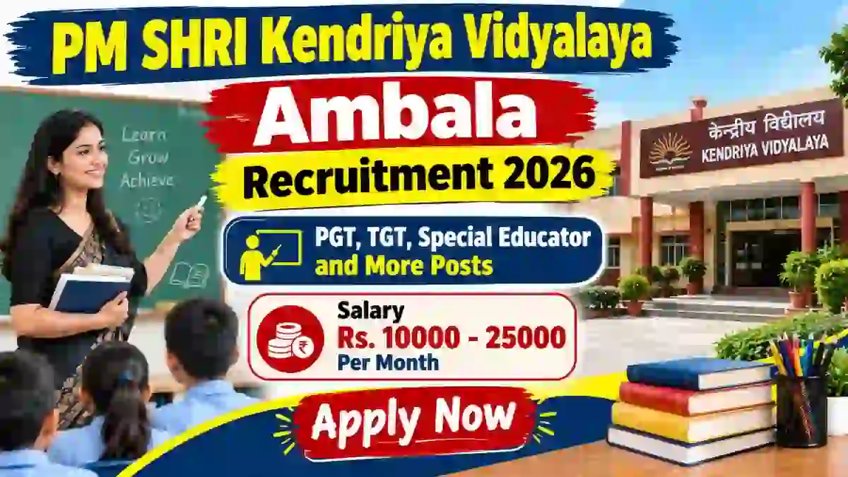 PM SHRI Kendriya Vidyalaya Ambala Recruitment 2026 - Walkin for PGT, TGT, Special Educator and More Posts PM SHRI Kendriya Vidyalaya Ambala Recruitment 2026 - Walkin for PGT, TGT, Special Educator and More Posts