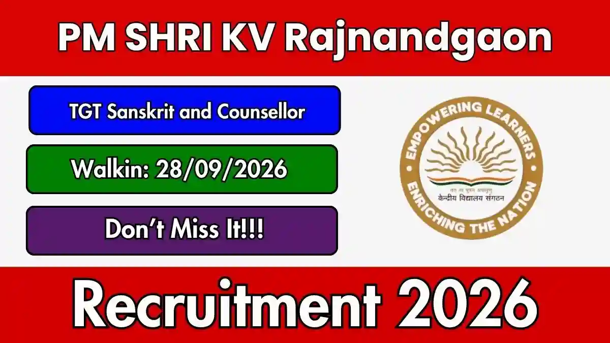 PM SHRI KV Rajnandgaon Recruitment 2026 - Walkin for TGT and Counsellor Posts PM SHRI KV Rajnandgaon Recruitment 2026 - Walkin for TGT and Counsellor Posts