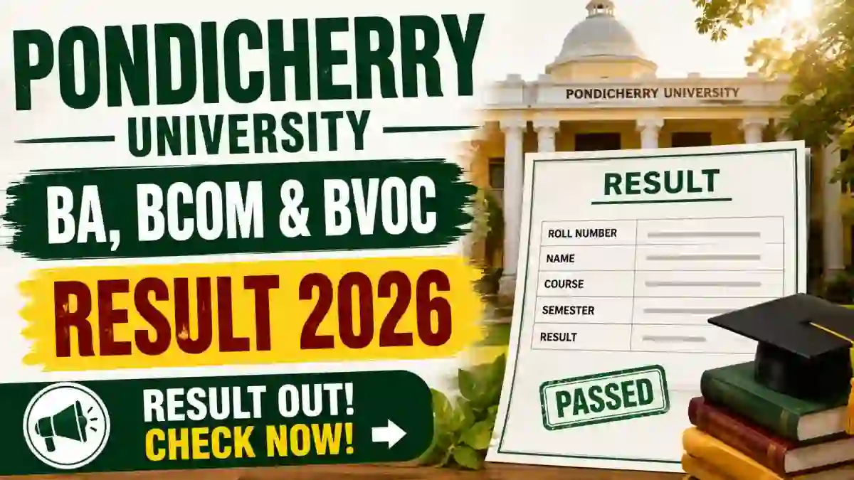 Pondicherry University Result 2026 Out - Check B.A, B.Com and B.Voc Results at exam.pondiuni.edu.in