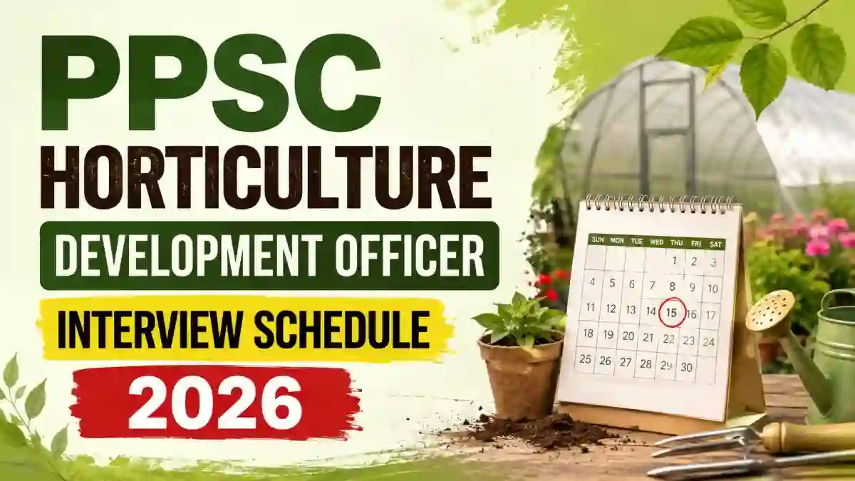 PPSC Horticulture Development Officer Interview Schedule 2026 - Check Interview Date PDF PPSC Horticulture Development Officer Interview Schedule 2026 - Check Interview Date PDF