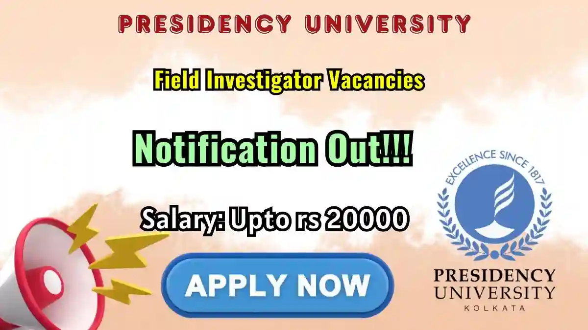 Presidency University Field Investigator Recruitment 2026 - Apply Online