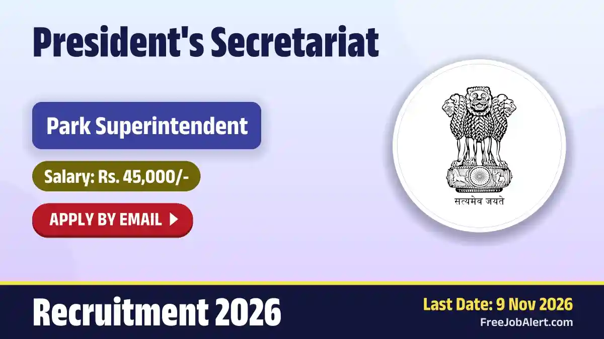 President's Secretariat Park Superintendent Recruitment 2026 – Apply Online