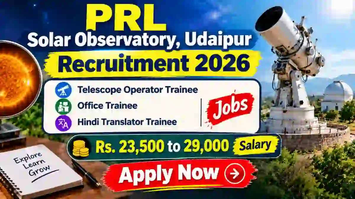 PRL Udaipur Recruitment 2026 Notification Out - Apply Online for Telescope Operator Trainee, Office Trainee and More Posts