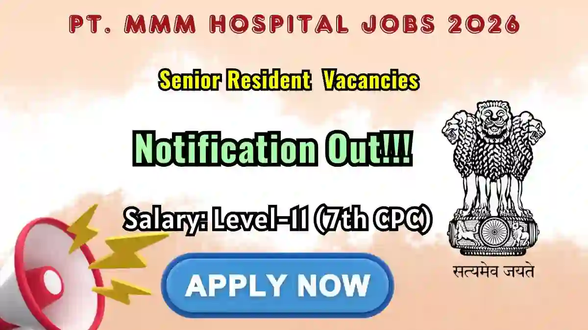 Pt. MMM Hospital Senior Resident Recruitment 2026 - Walkin for 12 Posts