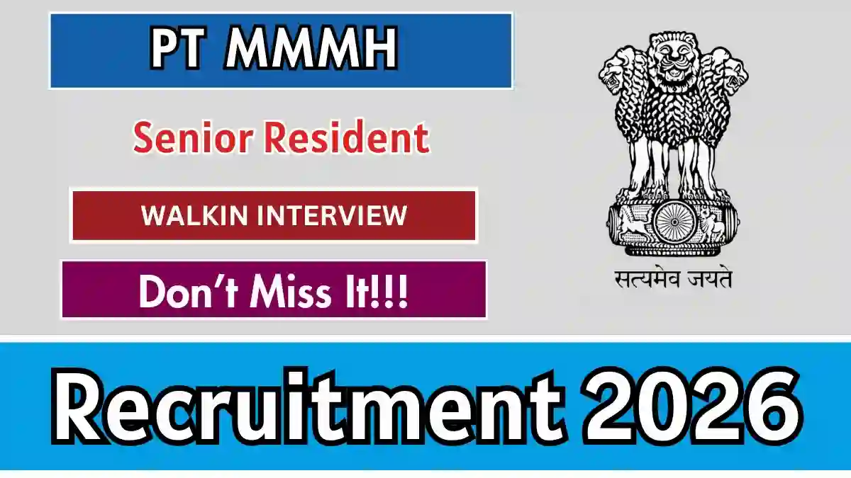 PT MMMH Senior Resident Recruitment 2026 – Walk-in for 9 Posts