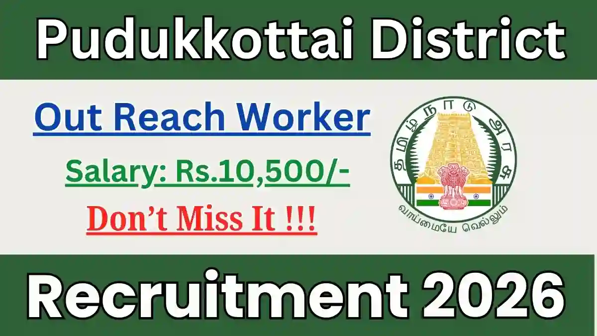 Pudukkottai District Out Reach Worker Recruitment 2026 - Apply Offline