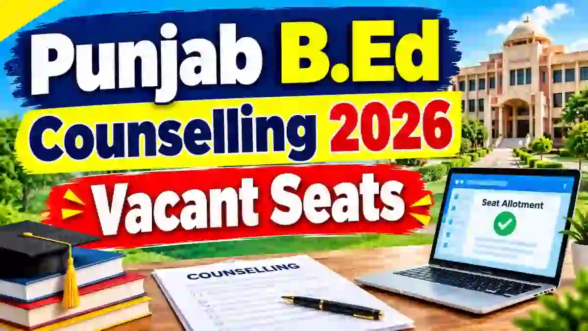 Punjab B.Ed Counselling 2026 Vacant Seats Out - Direct Link to Check Online @ punjabiuniversity.ac.in