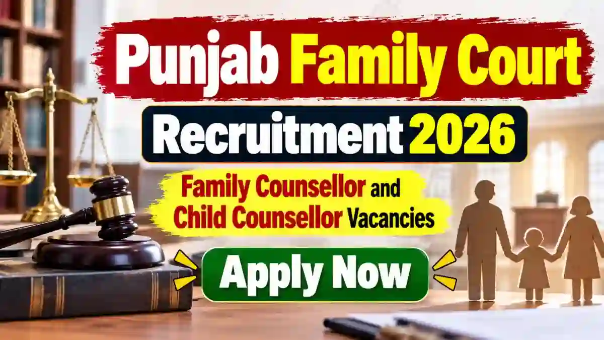 Punjab Family Court Recruitment 2026 - Apply Offline for Family and Child Counsellor Posts