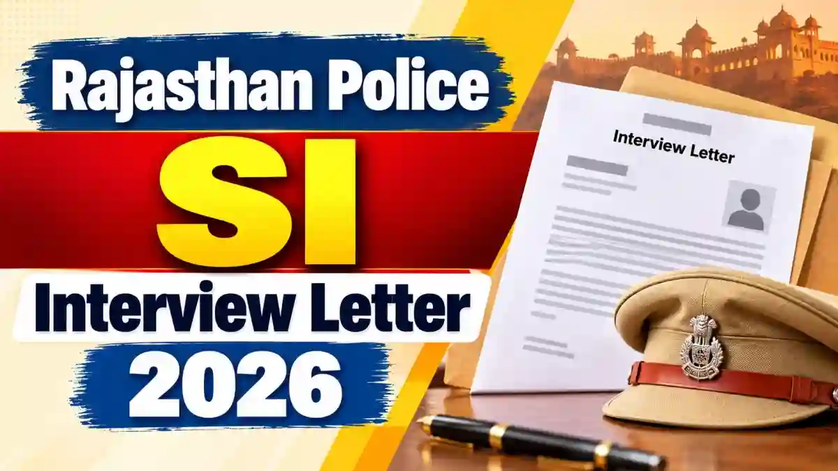 Rajasthan Police SI Interview Letter 2026 Out - Download Link, Interview Dates and Documents