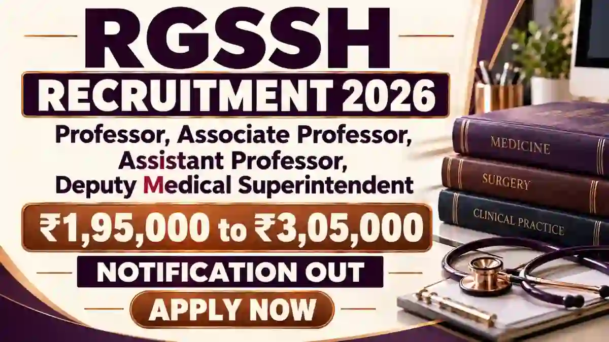 RGSSH Recruitment 2026 - Apply Online for 45 Professor, Associate Professor, Assistant Professor, Deputy Medical Superintendent Posts