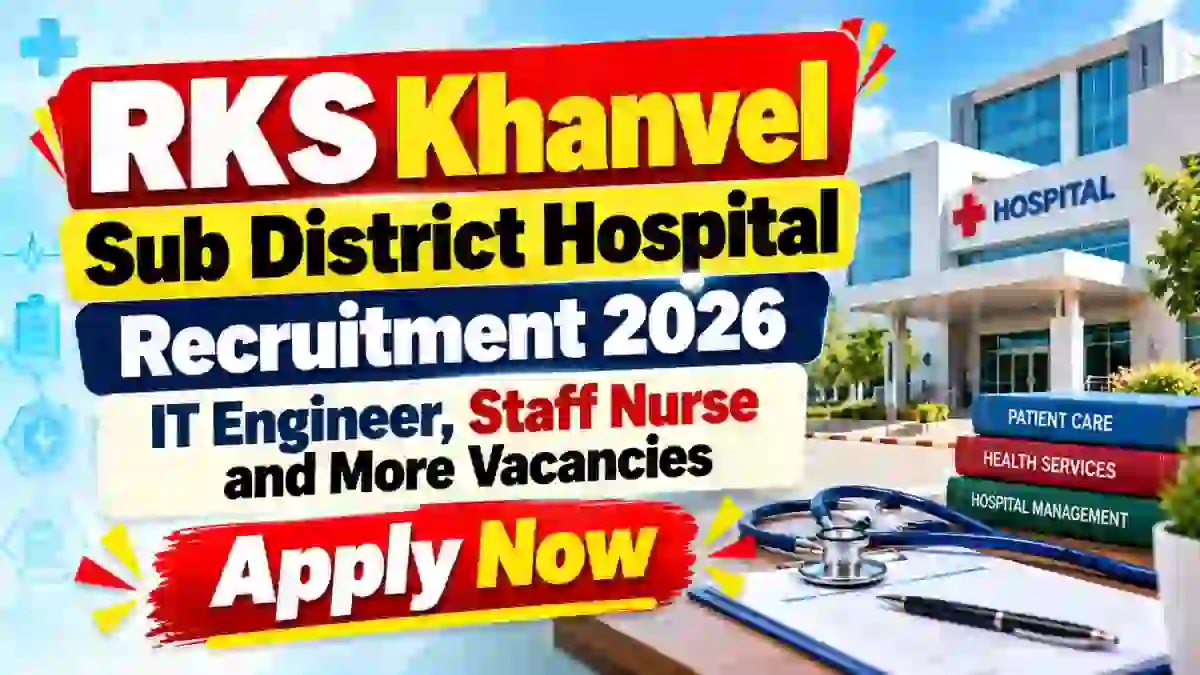 RKS Khanvel Sub District Hospital Recruitment 2026 - Apply Offline for IT Engineer, Staff Nurse and More Posts