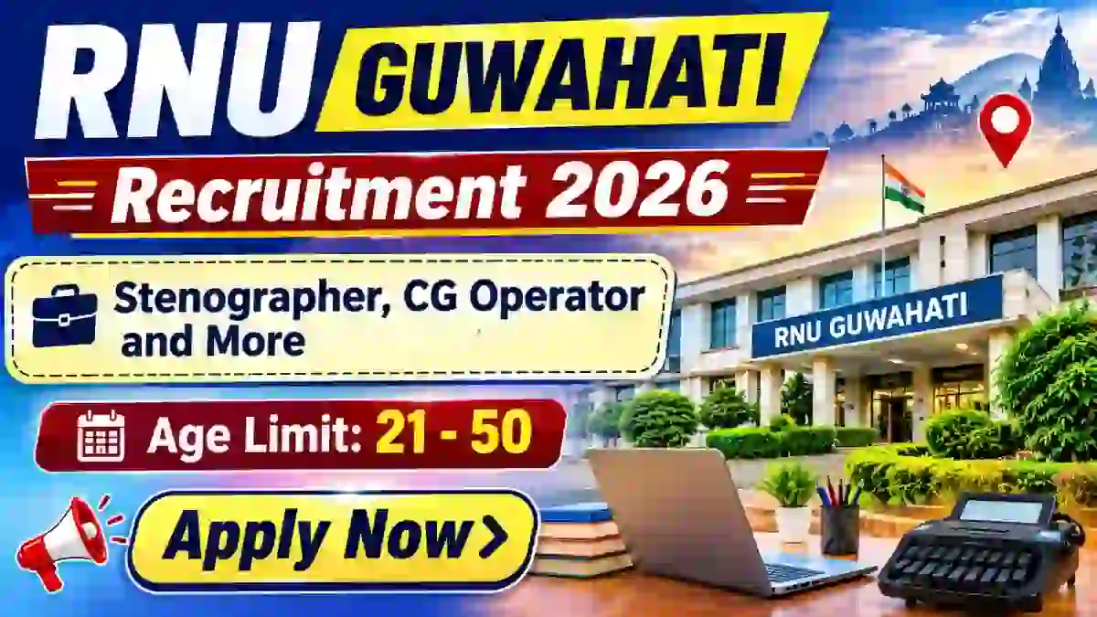 RNU Guwahati Recruitment 2026 - Apply Offline for Stenographer, CG Operator and More Posts RNU Guwahati Recruitment 2026 - Apply Offline for Stenographer, CG Operator and More Posts