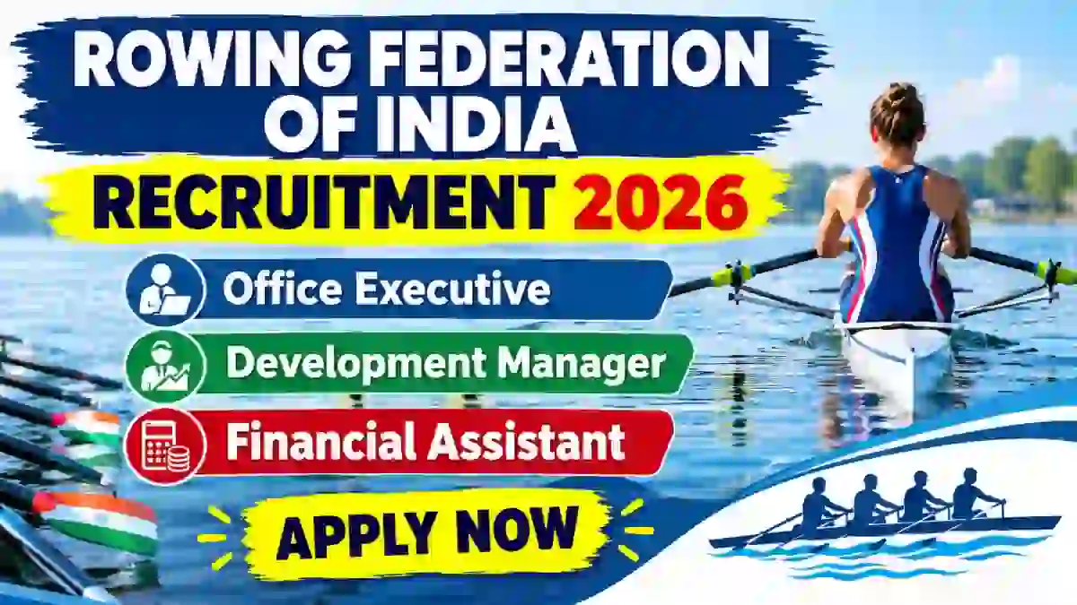 Rowing Federation of India Recruitment 2026 - Apply Online for Financial Assistant, Office Executive and More Posts