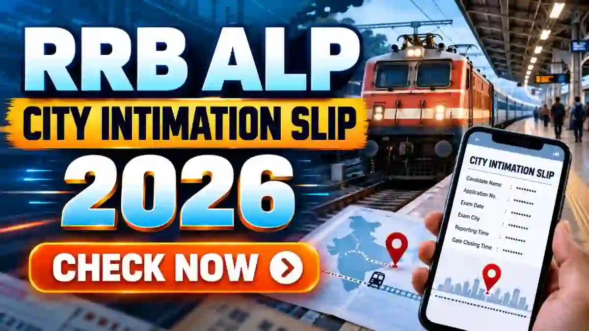 RRB ALP City Intimation Slip 2026 - Expected Date, Download Link and Exam City Details