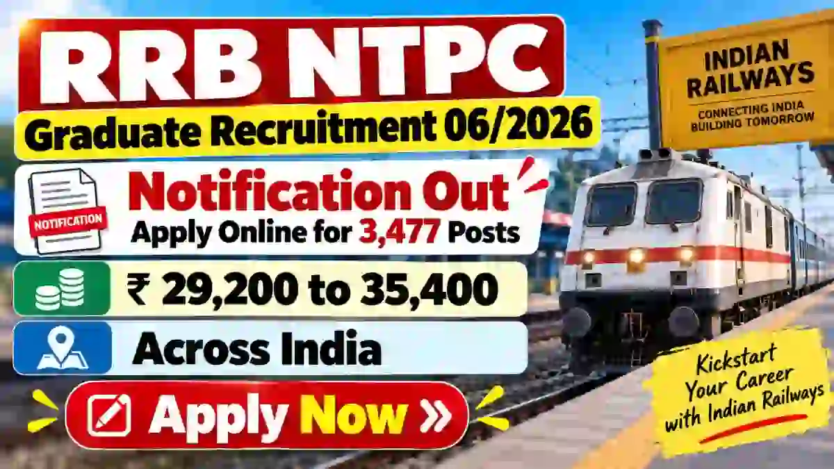 RRB NTPC Graduate Recruitment 06/2026 Notification Out - Apply Online for 3,477 Posts RRB NTPC Graduate Recruitment 06/2026 Notification Out - Apply Online for 3,477 Posts