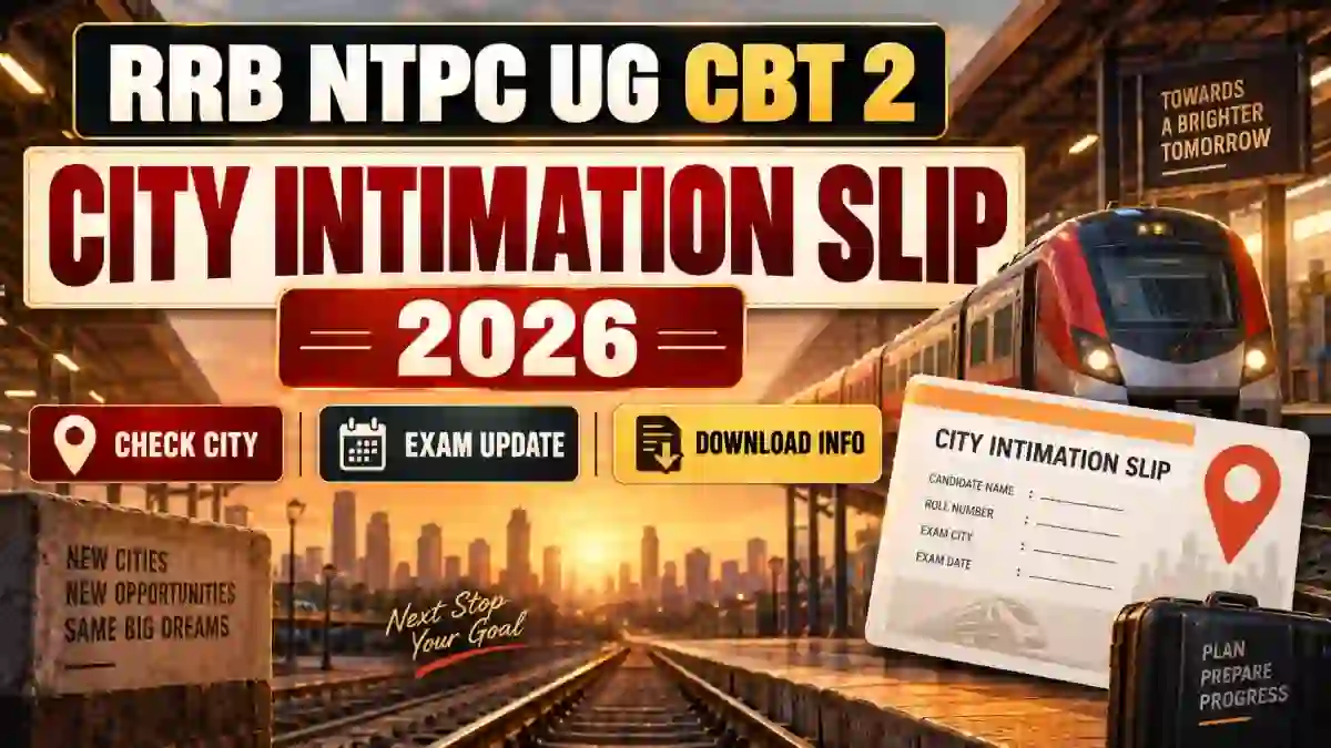 RRB NTPC UG CBT 2 City Intimation Slip 2026 Out - Check Exam City, Date & Direct Login Link