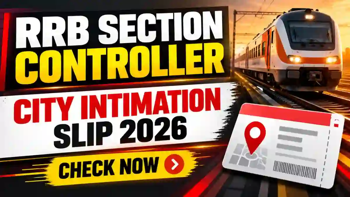 RRB Section Controller City Intimation Slip 2026 Released - Download Link, Exam Date