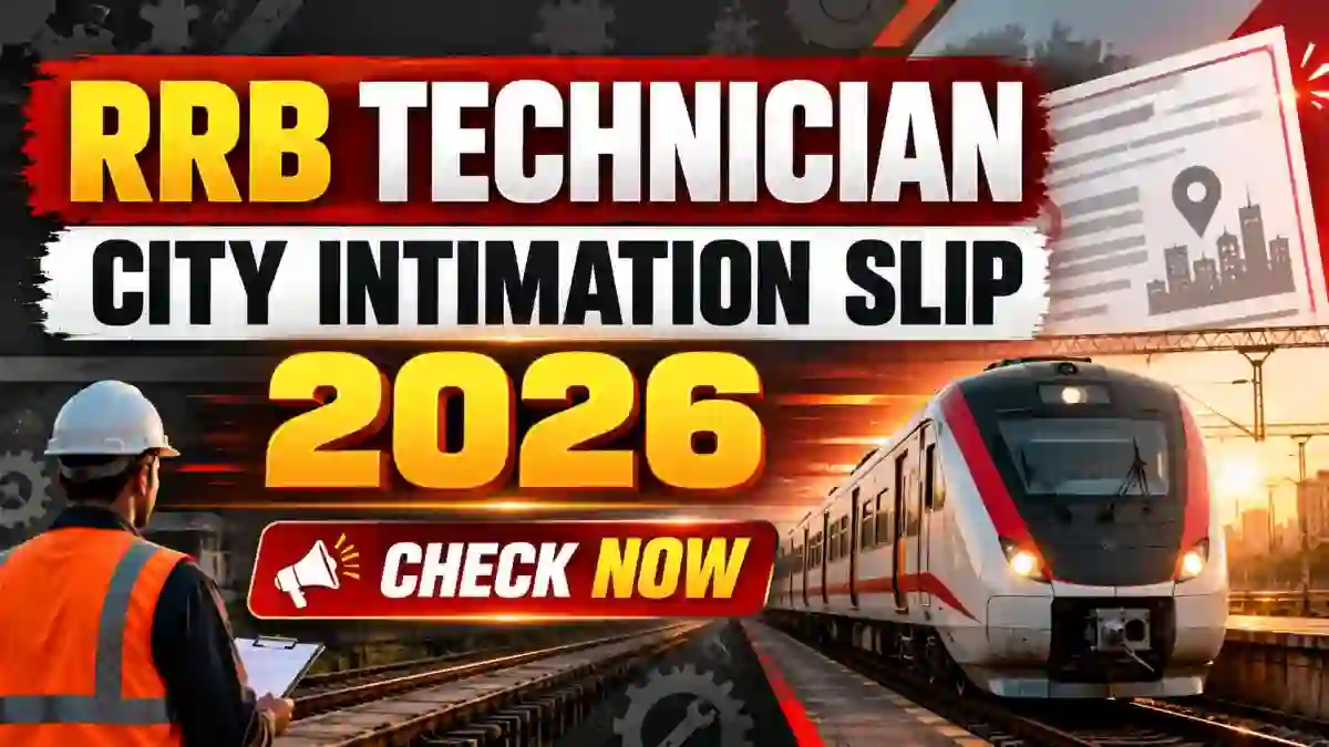 RRB Technician City Intimation Slip 2026 Out - Check Exam City and Date for CEN 02/2026