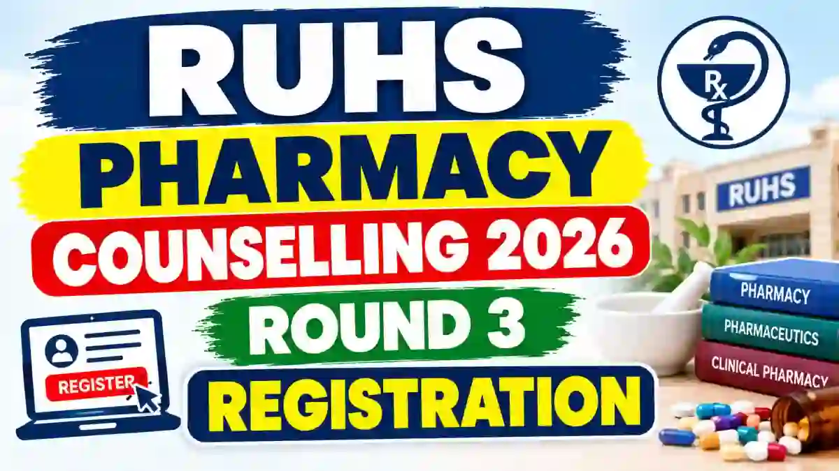RUHS Pharmacy Counselling 2026 Round 3 Registration - Check Full Schedule Online at ruhsraj.org