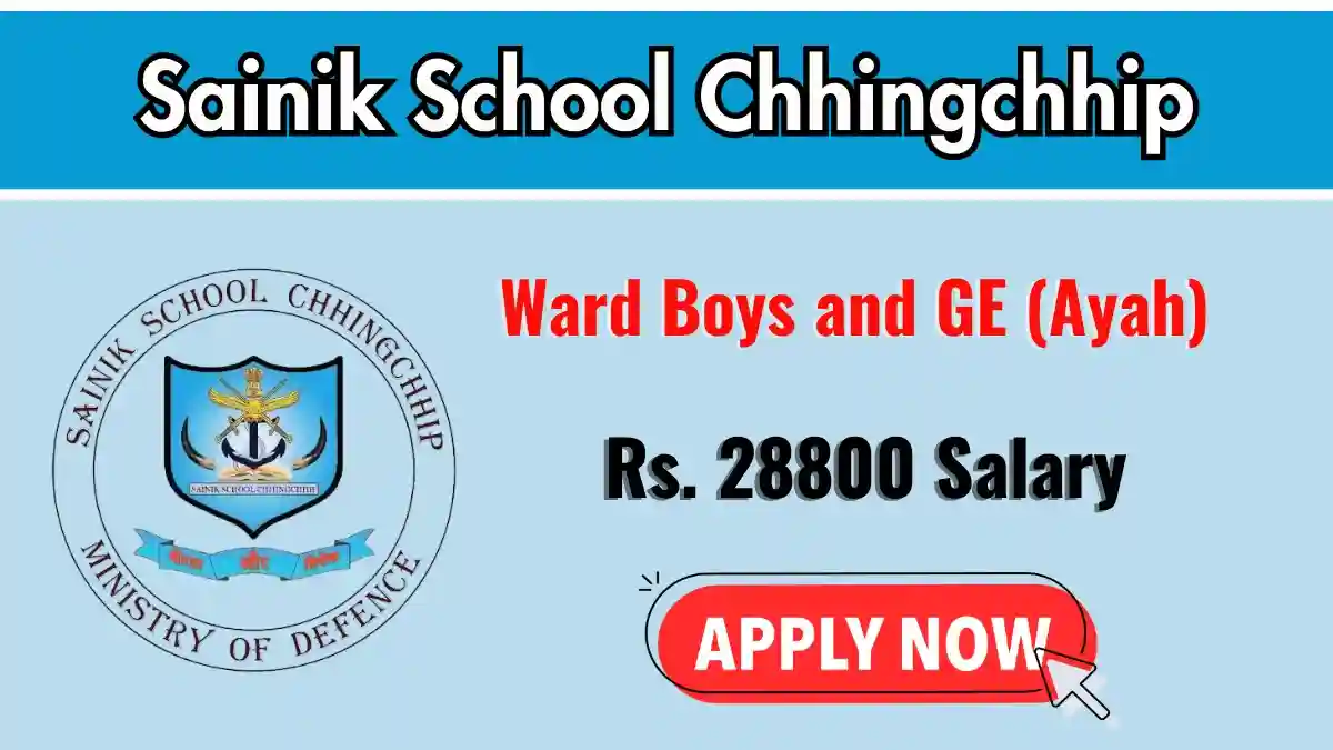 Sainik School Chhingchhip Recruitment 2026 - Apply Offline for Ward Boys and GE Posts