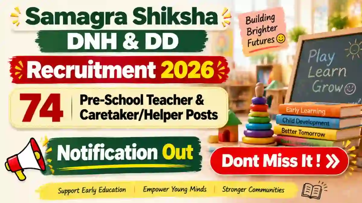 Samagra Shiksha DNH & DD Recruitment 2026 – Walk in for 74 Pre-School Teacher & Caretaker/Helper Posts