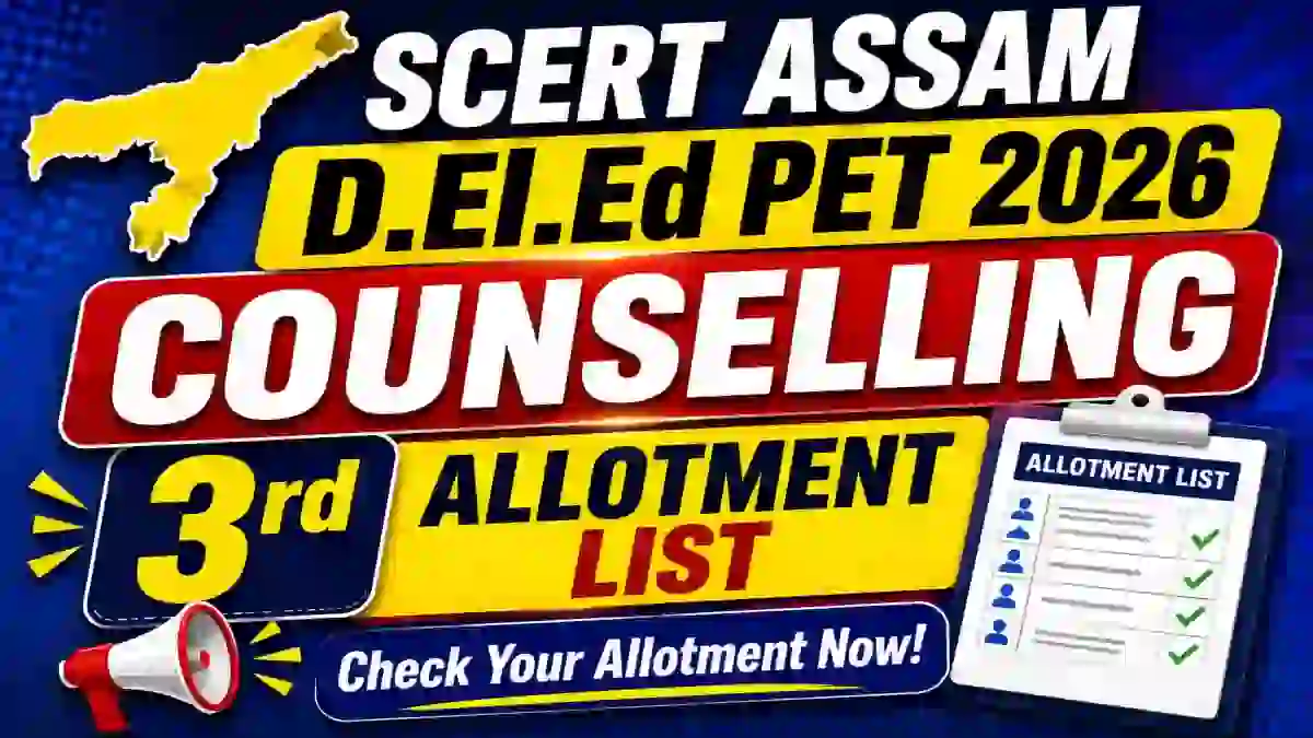 SCERT Assam D.El.Ed PET 2026 Counselling 3rd Allotment List Out - Check Result Online at scertpet.co.in
