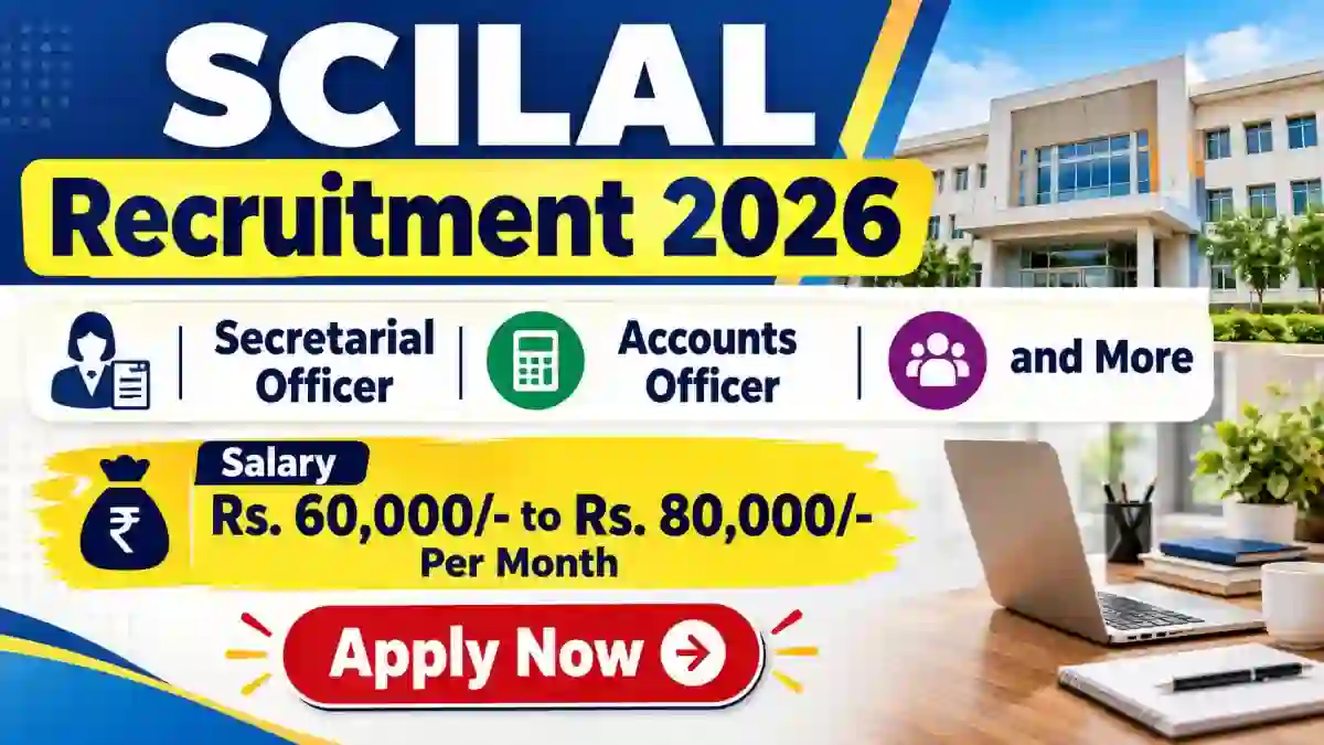 SCILAL Recruitment 2026 - Apply Online for Secretarial Officer, Accounts Officer and More Posts SCILAL Recruitment 2026 - Apply Online for Secretarial Officer, Accounts Officer and More Posts